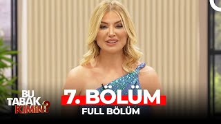 Bu Tabak Kimin? 7. Bölüm