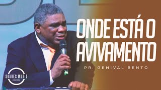 ONDE ESTÁ O AVIVAMENTO | PR GENIVAL BENTO