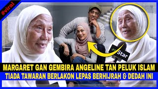 MARGARET GAN Gembira ANGELINE TAN PELUK ISLAM, Tiada Tawaran Berlakon Lepas BERHIJRAH \u0026 DEDAH Ini..