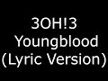 3OH!3 YoungBlood (Lyric Version)