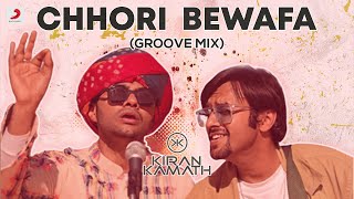 DJ Kiran Kamath - Chhori Bewafa (Groove Mix) | Aditya A | Kisna