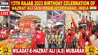 🔴LIVE: 13th Rajab 2023 | Birthday Celebration of Hazrat Ali (A.S) From Bibi Ka Alawa To Maula Ali