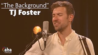 TJ Foster: "The Background" | AHA! A House for Arts