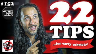 The BEST ADVICE For Early SOBRIETY! :::22 TIPS::: (Episode 152)