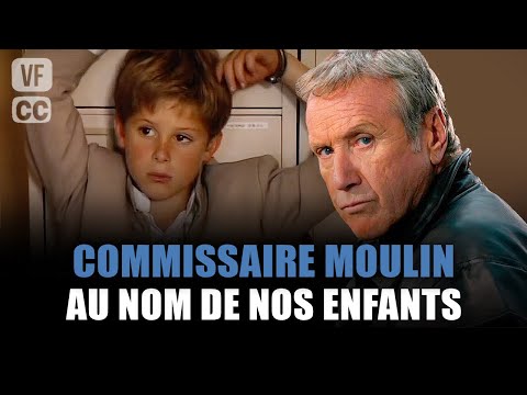Commissaire Moulin : Au nom de nos enfants – Yves Renier – Film complet Saison 6 – Ep 4 PM