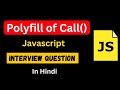 Polyfill of Call() Method in Hindi | JavaScript Interview Question | Create Your Own Call Method 