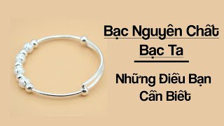 Bạc Nguyên Chất – Bạc Ta – Những Điều Bạn Cần Biết