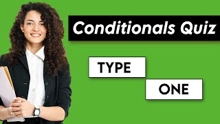 Conditionals Quiz | Type One