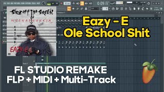 Eazy-E - Ole School Shit  (FL Studio Remake) FLP + DRUMS + MIDI