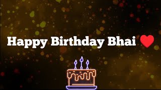 Happy Birthday Bhai ♥️ Birthday Wishes For Brother| Bhai Birthday Status| Bhai Birthday Wishes