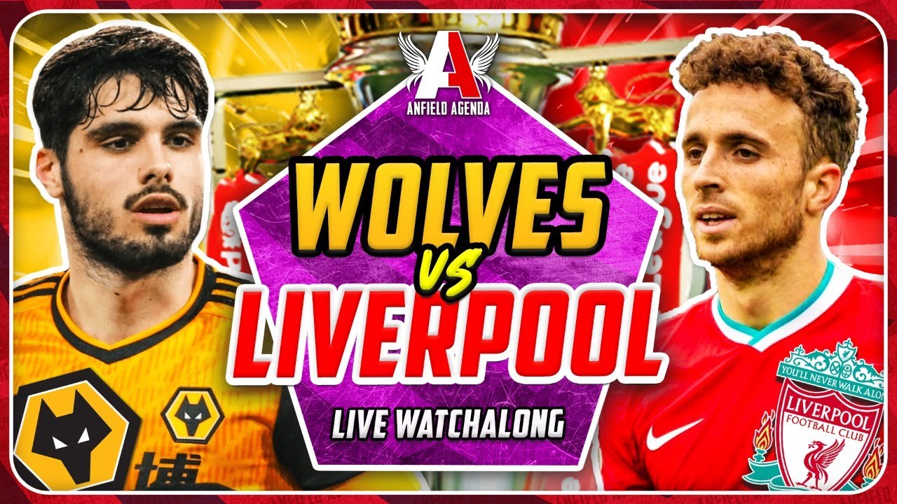 WOLVES Vs LIVERPOOL LIVE WATCHALONG - YouTube