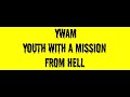 YOUTH WITH A MISSION - TO HELL