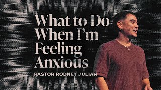 What to Do When I'm Feeling Anxious | When Anxiety Attacks | Pastor Rodney Julian