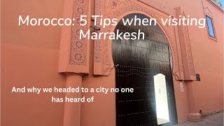 Morocco: 5 Tips when visiting Marrakesh for the first time