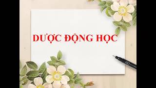 Dược lý 1 - B2.1 - Dược động học - Hấp thu - Pharmacokinetics