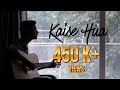 Kaise Hua Acoustic Cover | Kabir Singh | Vishal Mishra | Acoustic cover by NILU