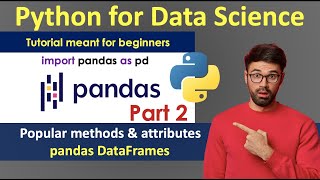 Working with Pandas DataFrames Part 2 | Pandas in Python | Python for beginners | Data Science
