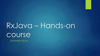 RxJava2 - Hands-on course - Class Four - Map and FlatMap