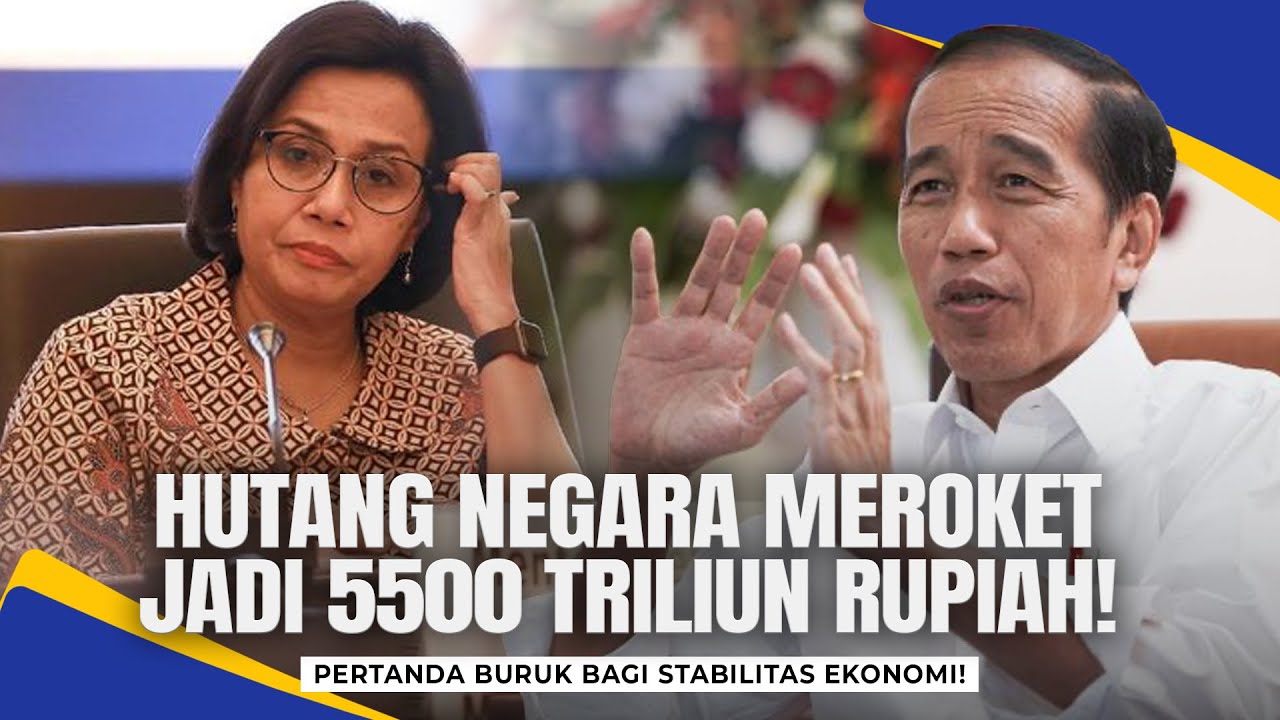 WASPADA! HUTANG NEGARA TERUS BERTAMBAH, CAPAI 5500 TRILIUN RUPIAH ...