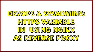 DevOps & SysAdmins: HTTPS variable in $_SERVER using nginx as reverse proxy (2 Solutions!!)