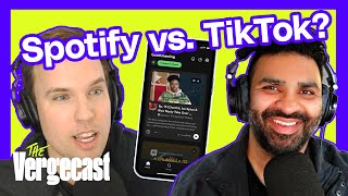 Spotify wants to be TikTok now? | The Vergecast