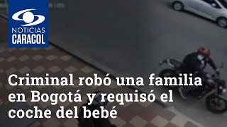 Criminal robó una familia en Bogotá y no le importó requisar el coche del bebé