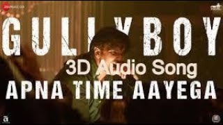 Apna Time Aayega ( 3D Audio Song Gully Boy )| Ranveer Singh & Alia Bhatt | DIVINE |