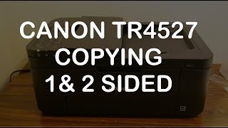 Canon TR4527 Copying 2 Sided \u0026 review.