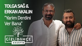 Tolga Sağ \u0026 Erkan Akalın - Yarim Derdini Ver Bana (Akustik)