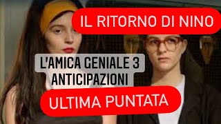 L’Amica Geniale 3 Anticipazioni Quarta e ULTIMA Puntata: Torna NINO SARRATORE nella VITA di ELENA