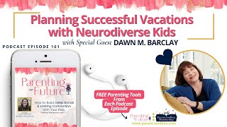 POF161: Planning Successful Vacations with Neurodiverse Kids