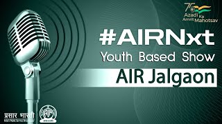 AIRNxt - Youth Based Show || AIR Jalgaon