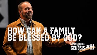 Genesis #11 - How Can a Family Be Blessed by God?