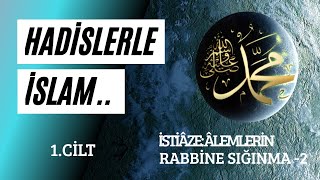 Hadislerle İslam - İstiaze; Alemlerin Rabbine Sığınma -2