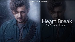 Heart Break Mashup 2022 | Darshan Raval , Arjit Singh Songs | Chillout Mashup | Re Muzik