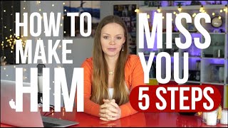 How to Make Him Miss YOU in 5 Simple Steps 💖 #MakeHimMissYou
