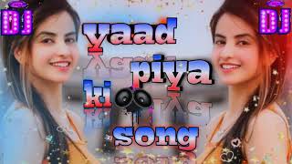 yaad Piya ki aane lagi dj remix song hard bass- dj ikka mauranipur-dj Gulshan Jhansi-dj king