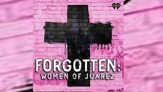 Ni Una Más - Forgotten: Women of Juárez - Society & Culture Podcast