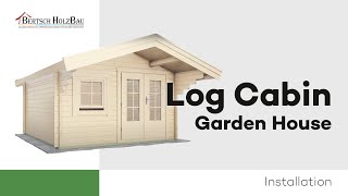 Installation of a Log Cabin (Garden House) | BHB Bertsch HolzBau