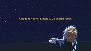 Kingdom Hearts : Simple and Clean (lofi remix ~ ize the wzrd)