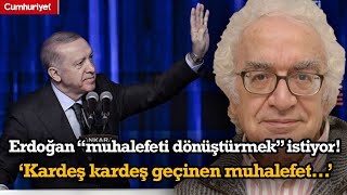 Erdoğan “muhalefeti dönüştürmek” istiyor! Bursalı anlattı: Kardeş kardeş geçinen muhalefet…