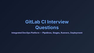 GitLab CI Interview Questions & Answers | DevOps Pipeline, Runners, Stages Explained