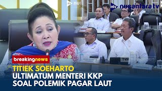 Titiek Soeharto Ultimatum Menteri KKP soal Pagar Laut: Butuh Waktu Berapa Lama Ungkap Dalangnya?