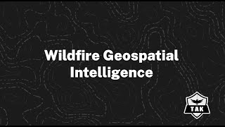 TAK OFFSITE-2025 WILDFIRE GEOSPATIAL INTEL
