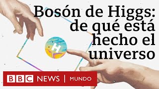 El Bosón de Higgs, la “partícula de Dios” que nos explica de qué está hecho el Universo | BBC Mundo