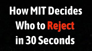How MIT Decides Who to Reject in 30 Seconds