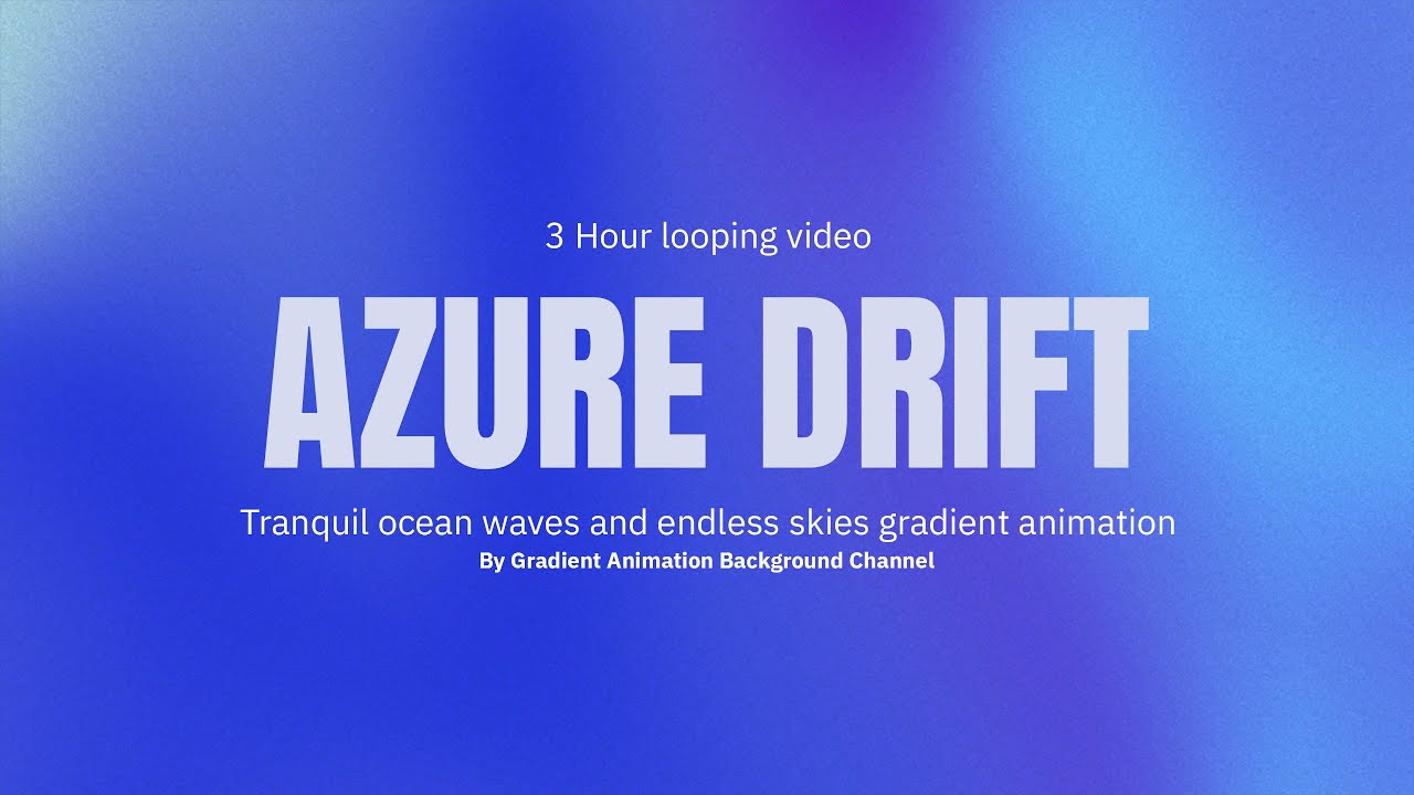 Azure Drift Calm Blue Gradient Flow 3hours 4k Ambient Loop Youtube