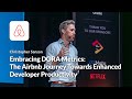 Embracing DORA Metrics: The Airbnb Journey Towards Enhanced Developer Productivity