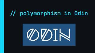 Odin Intro (2 / 3) - Polymorphism
