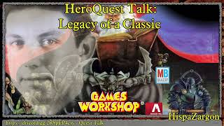 HeroQuest Talk: Legacy of a Classic ('Stephen Baker Interview' reviewed w/ HispaZargon)